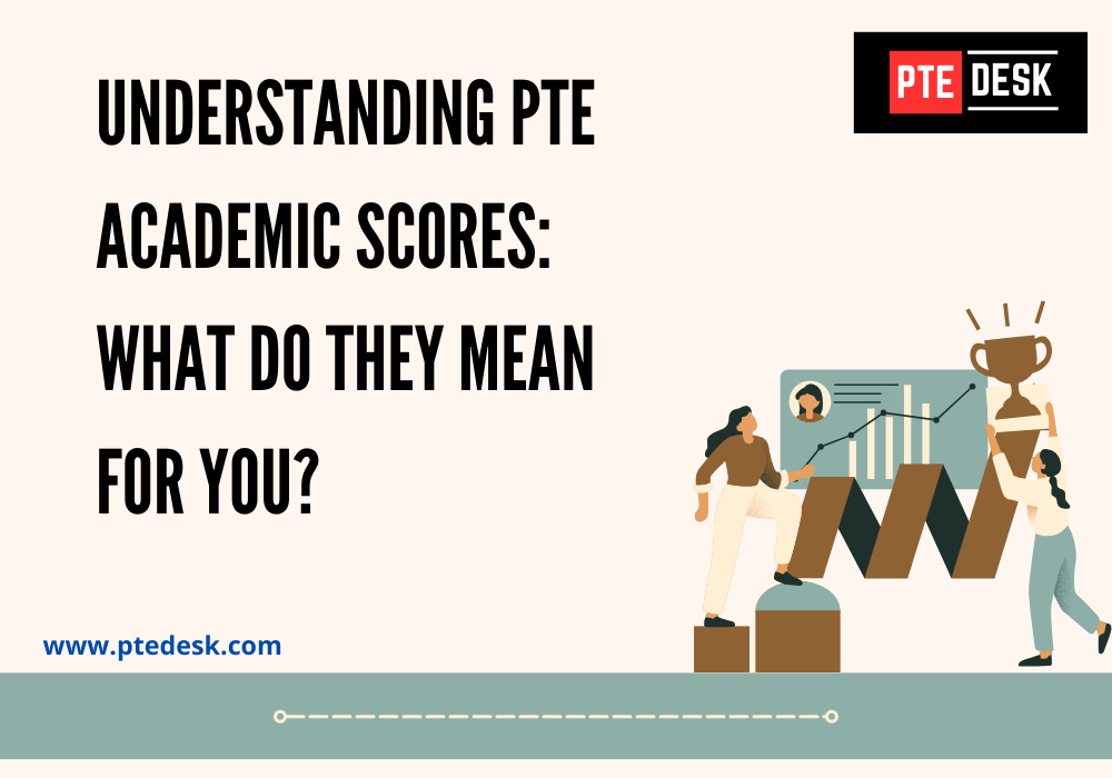 Understanding PTE Academic Scores: What Do They Mean for You?