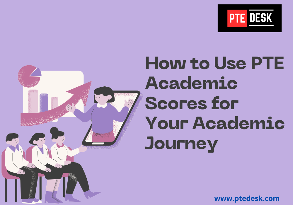 How to Use PTE Academic Scores for Your Academic Journey