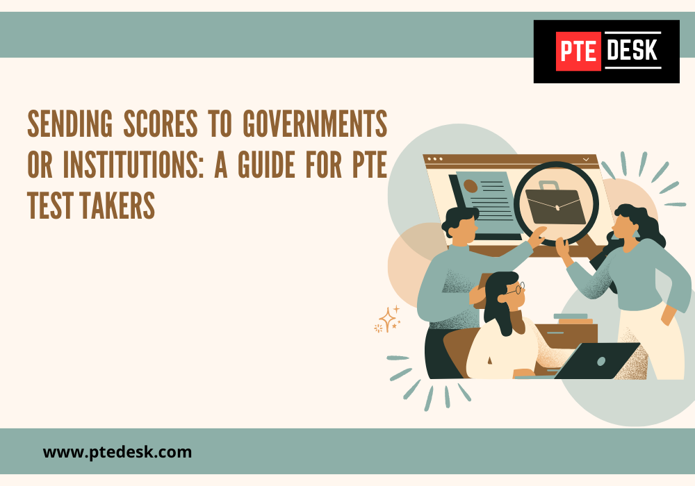 Sending Scores to Governments or Institutions: A Guide for PTE Test Takers