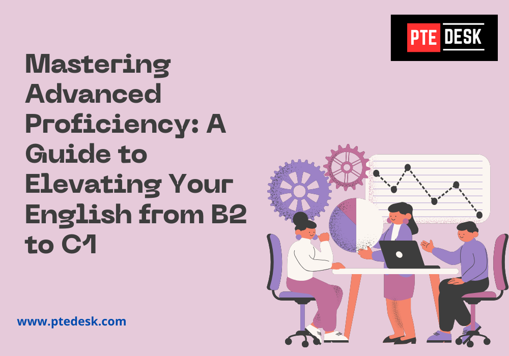 How to Improve Your English from B2 to C1: A Guide to Mastering Advanced Proficiency