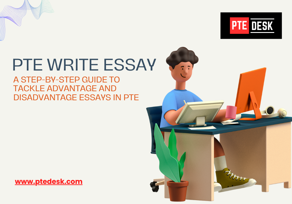 How to Tackle Advantage and Disadvantage Essays in PTE: A Step-by-Step Guide