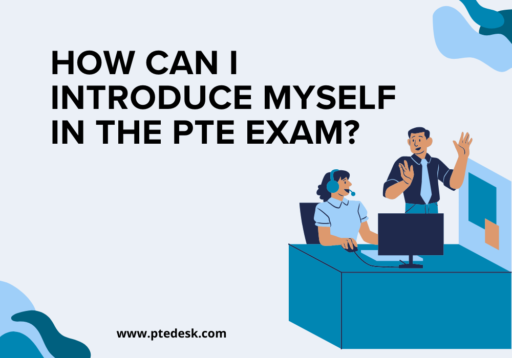 How can I Introduce Myself in the PTE Exam?